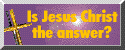 Is Jesus the Answer?